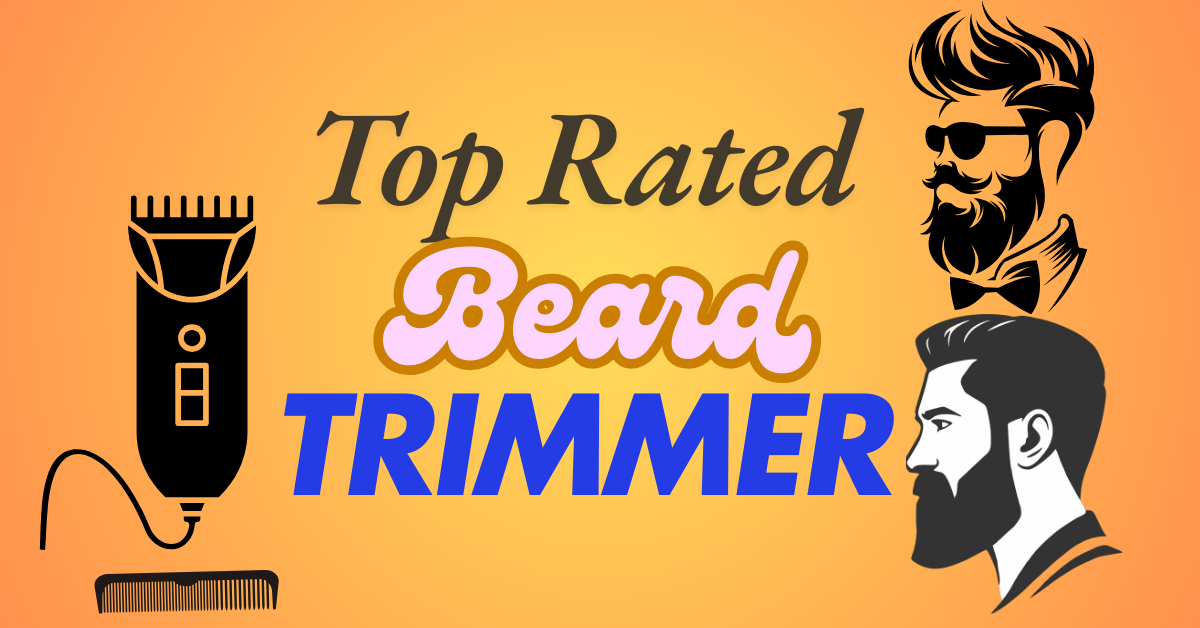 Top Rated Beard Trimmers